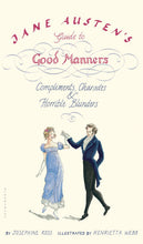 Load image into Gallery viewer, Jane Austen's Guide to Good Manners: Compliments, Charades &amp; Horrible Blunders
