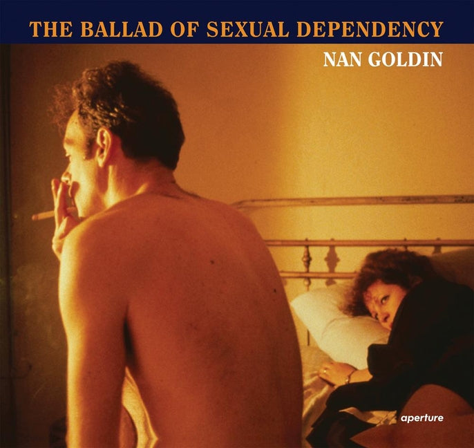 Nan Goldin: The Ballad of Sexual Dependency (Revised)