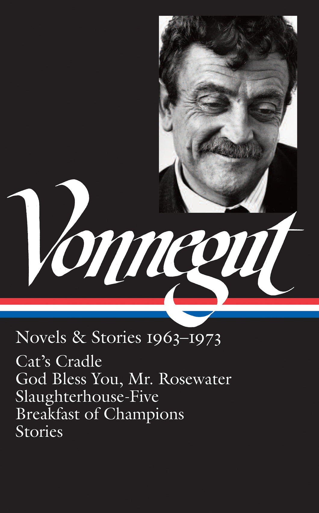 Kurt Vonnegut: Novels & Stories 1963-1973 (LOA #216) : Cat's Cradle / Rosewater / Slaughterhouse-Five / Breakfast of Champions