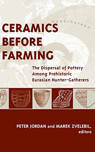 Ceramics Before Farming: The Dispersal of Pottery Among Prehistoric Eurasian Hunter-Gatherers