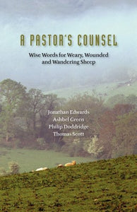 A Pastor's Counsel: Words of Wisdom for Weary, Wounded & Wnadering Sheep