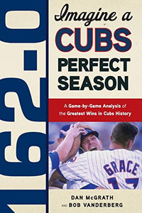 162-0: A Cubs Perfect Season