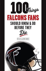 100 Things Falcons Fans Should Know & Do Before They Die