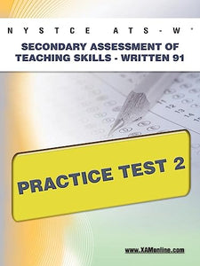 NYSTCE Ats-W Secondary Assessment of Teaching Skills -Written 91 Practice Test 2