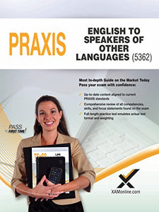 2017 Praxis English to Speakers of Other Languages (Esol) (5362)