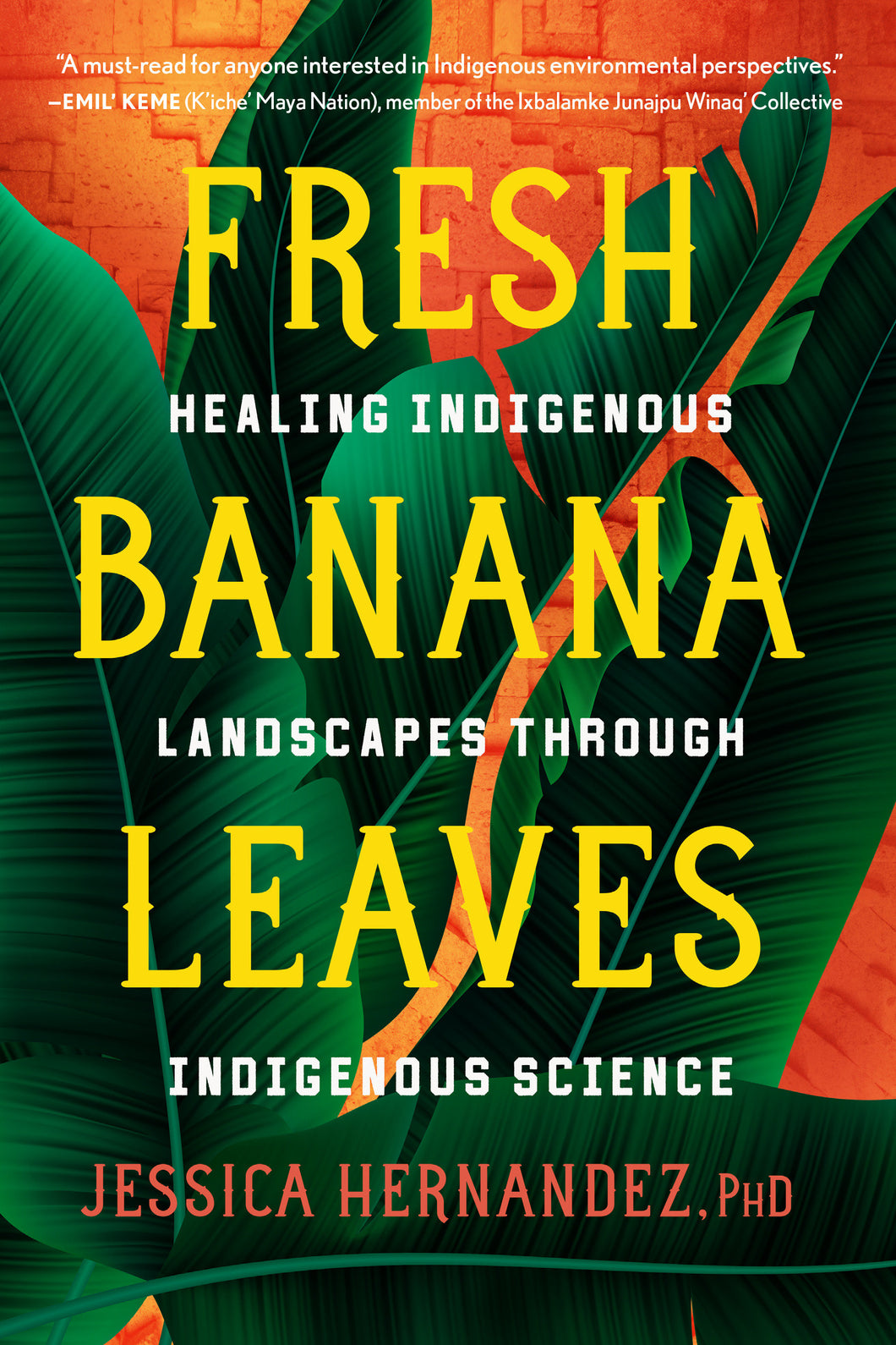 Fresh Banana Leaves : Healing Indigenous Landscapes through Indigenous Science