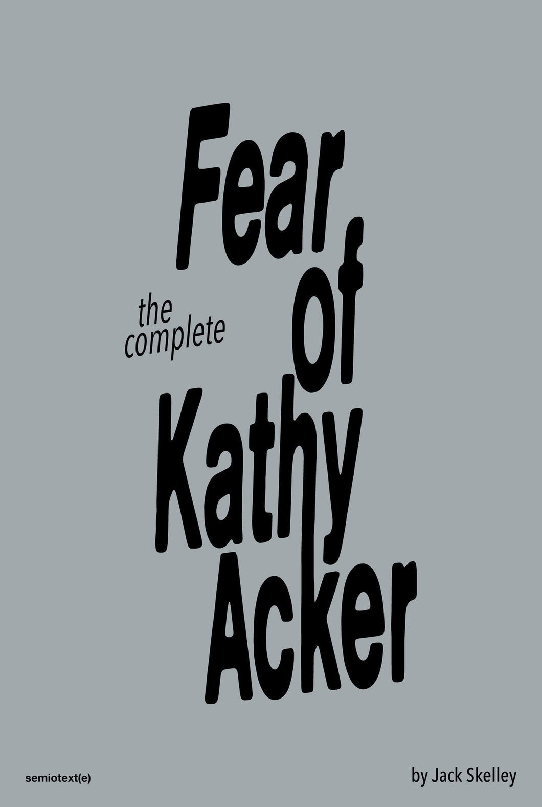 The Complete Fear of Kathy Acker