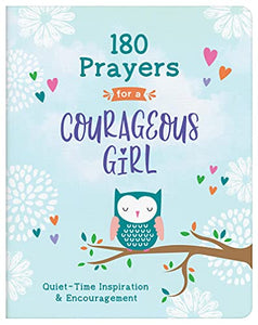 180 Prayers for a Courageous Girl: Quiet-Time Inspiration and Encouragement