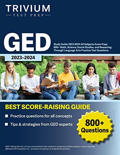 GED Study Guide 2023-2024 All Subjects Exam Prep: 800+ Math, Science, Social Studies, and Reasoning Through Language Arts Practice Test Questions