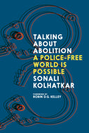 Talking About Abolition: A Police-Free World Is Possible