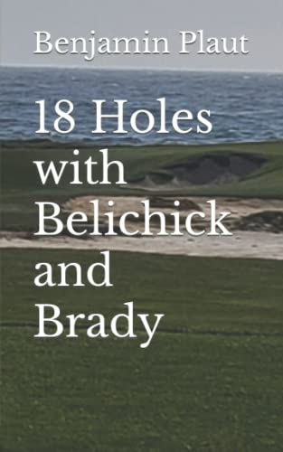 18 Holes with Belichick and Brady