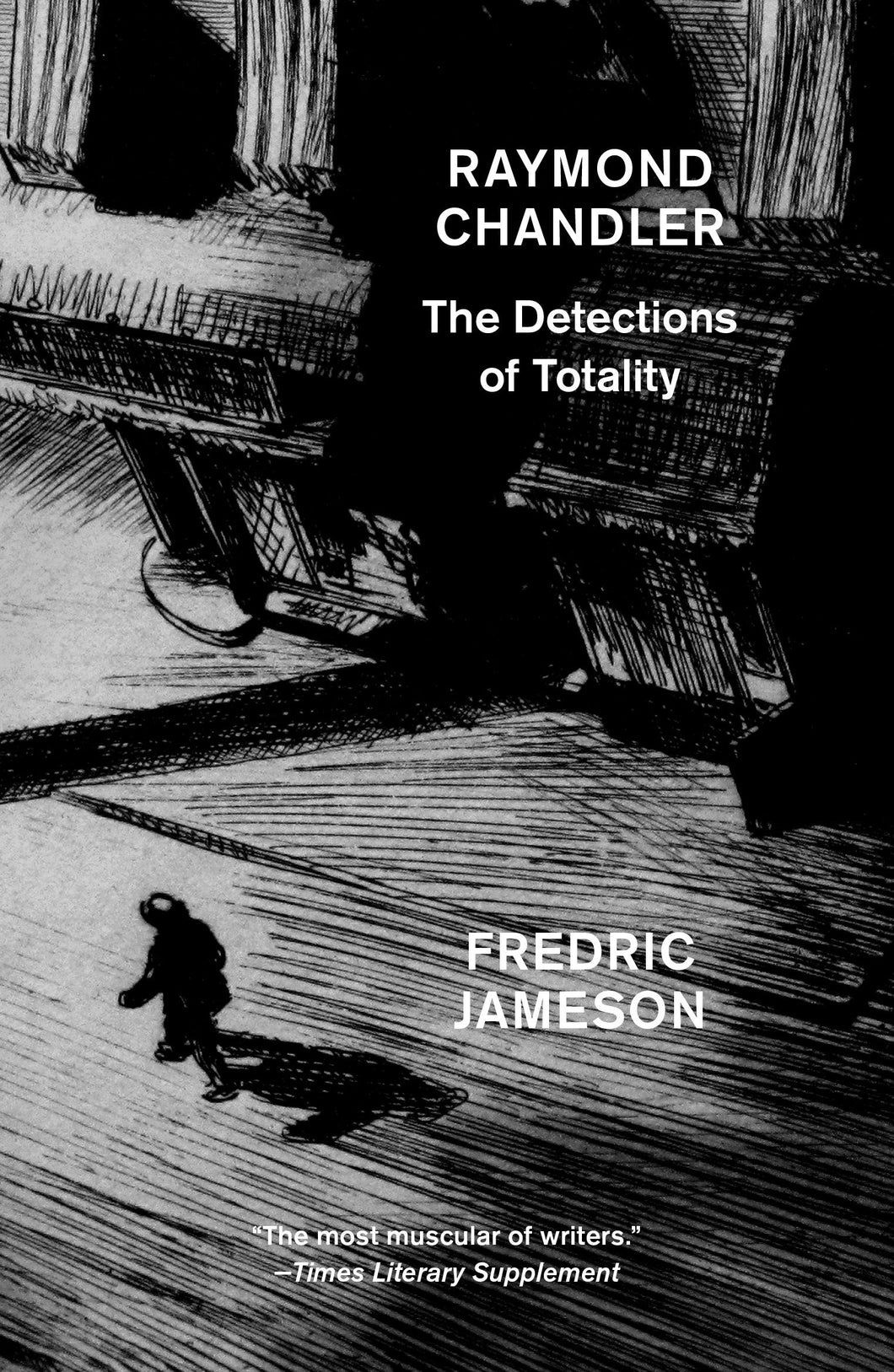Raymond Chandler: The Detections of Totality
