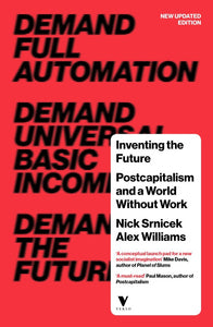 Inventing the Future (revised and updated edition): Postcapitalism and a World Without Work