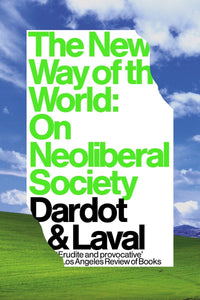 The New Way of the World : On Neoliberal Society