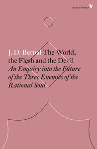 The World, the Flesh and the Devil: An Enquiry into the Future of the Three Enemies of the Rational Soul