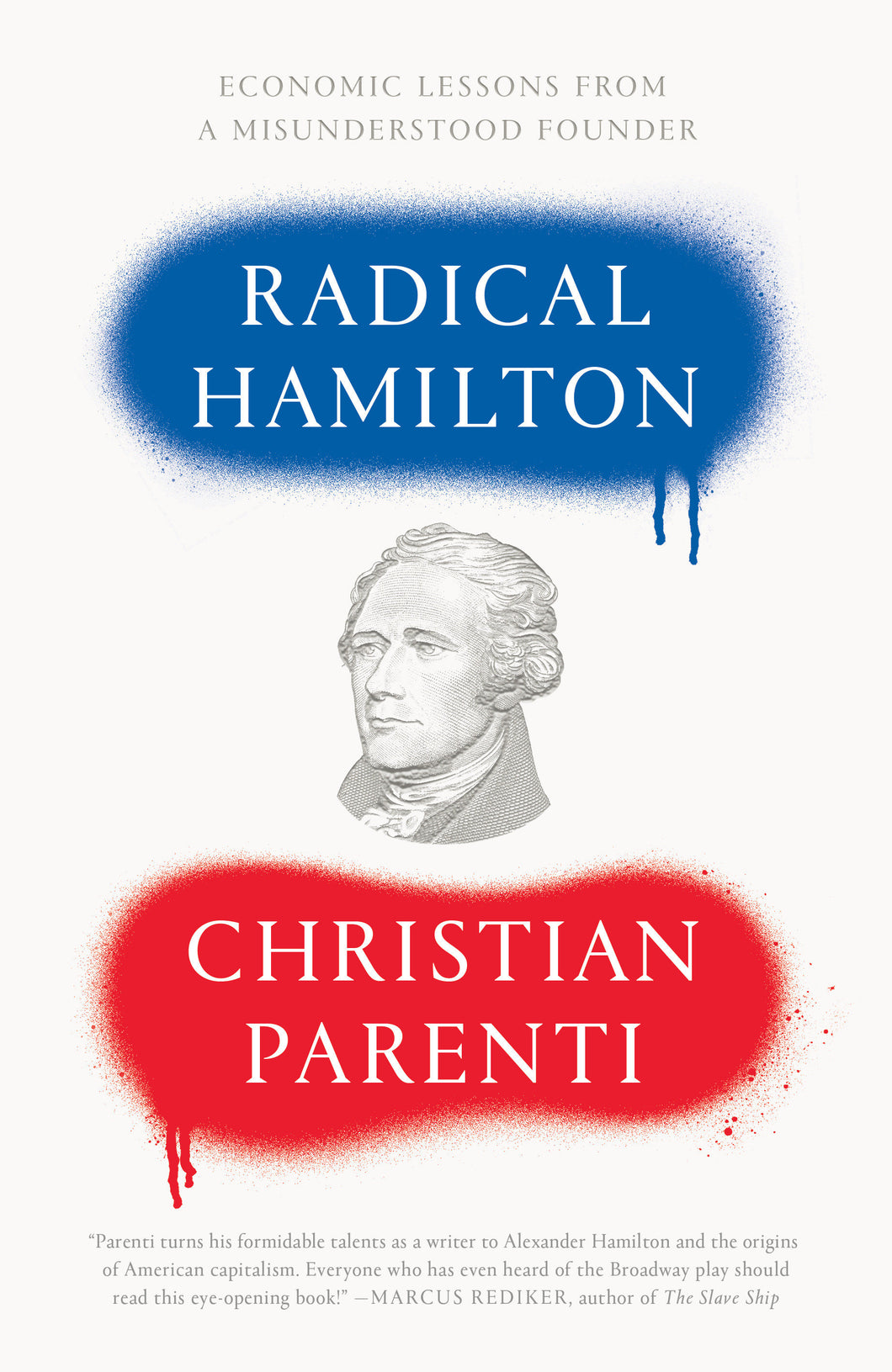 Radical Hamilton: Economic Lessons from a Misunderstood Founder
