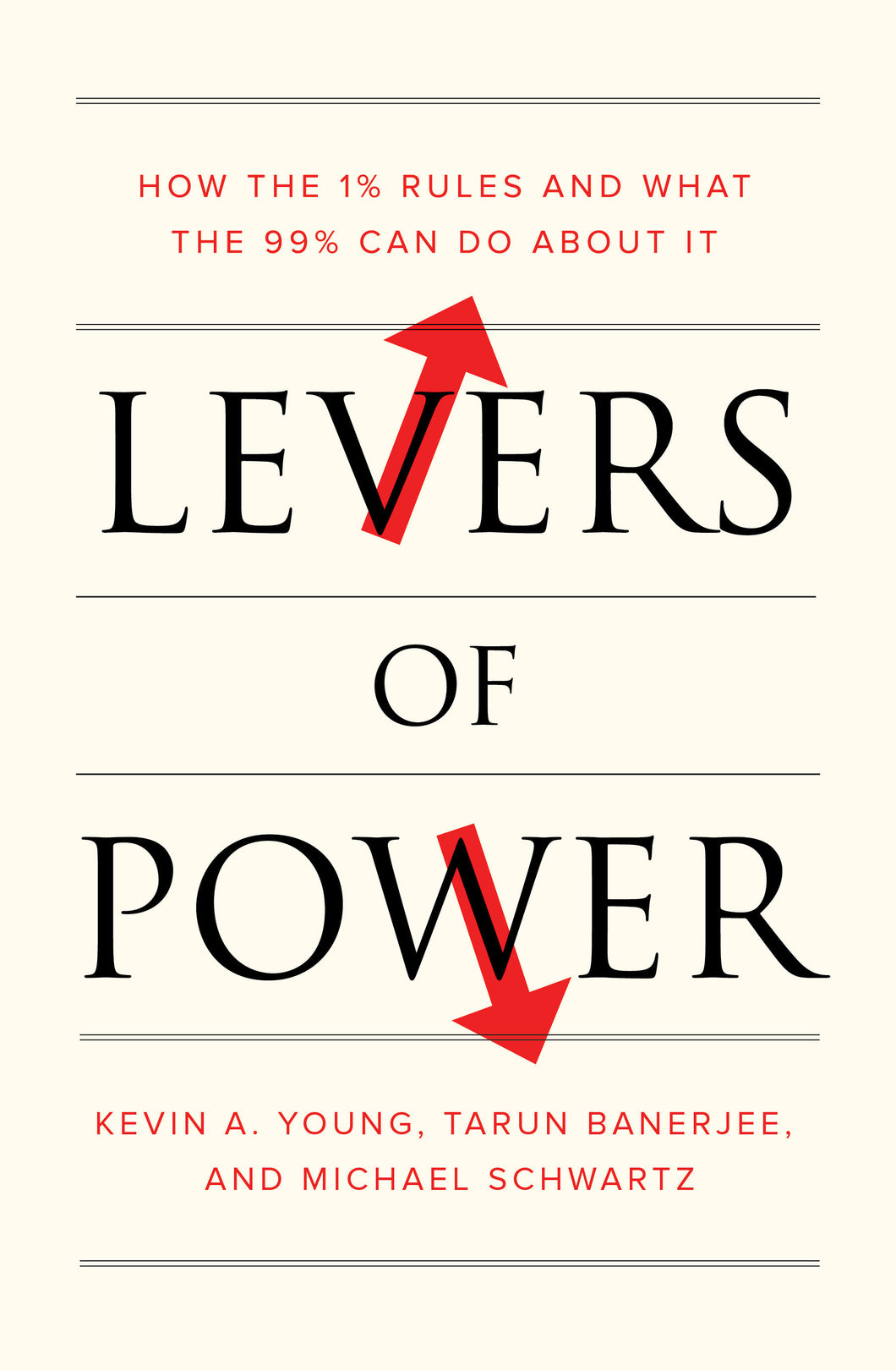 Levers of Power: How the 1% Rules and What the 99% Can Do About It