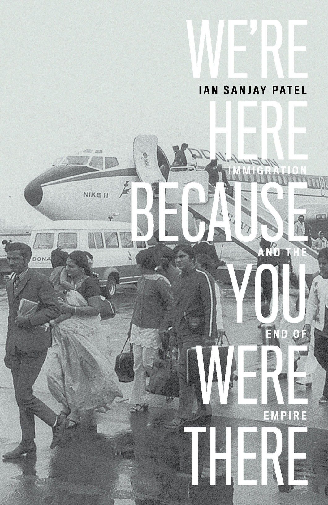We're Here Because You Were There: Immigration and the End of Empire