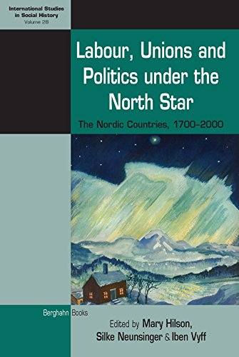 Labour, Unions and Politics Under the North Star: The Nordic Countries, 1700-2000