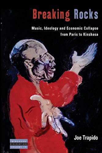 Breaking Rocks: Music, Ideology and Economic Collapse, from Paris to Kinshasa