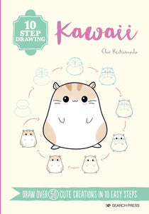 10 Step Drawing: Kawaii: Draw over 50 cute creations in 10 easy steps