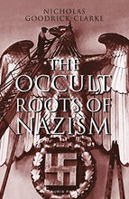 Load image into Gallery viewer, The Occult Roots of Nazism: Secret Aryan Cults and Their Influence on Nazi Ideology
