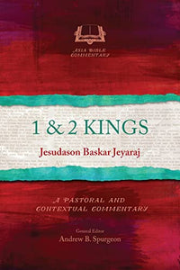 1 & 2 Kings: A Pastoral and Contextual Commentary