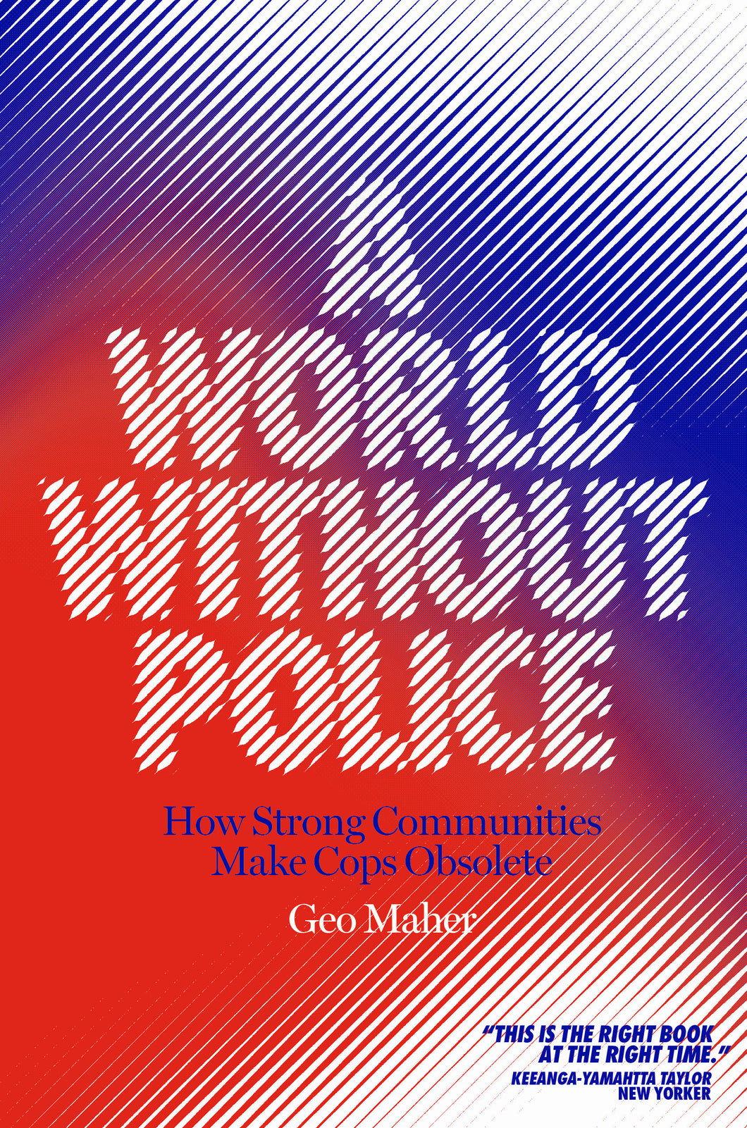 A World Without Police : How Strong Communities Make Cops Obsolete