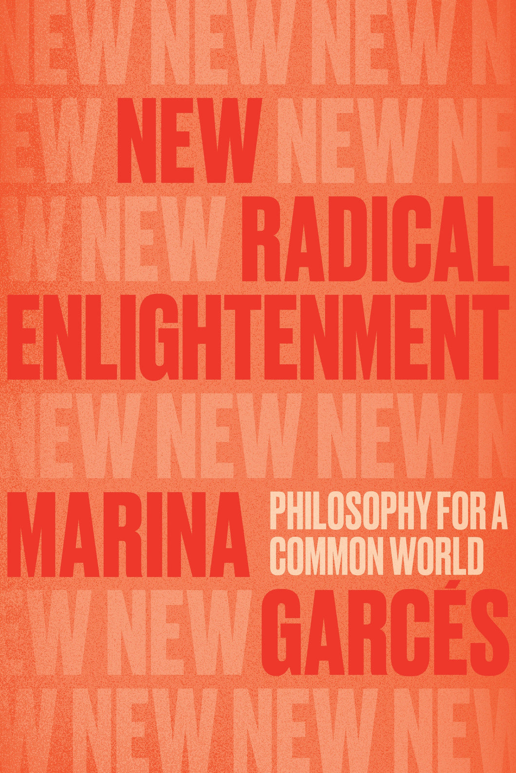 New Radical Enlightenment : Philosophy for a Common World