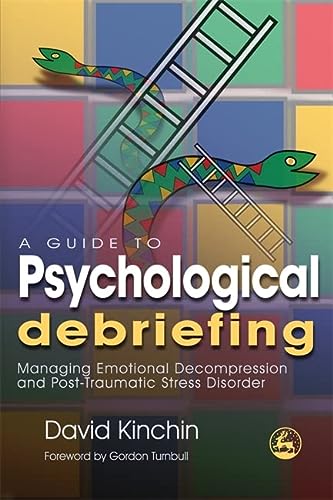 A Guide to Psychological Debriefing: Managing Emotional Decompression and Post-Traumatic Stress Disorder