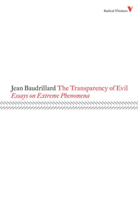 The Transparency of Evil: Essays on Extreme Phenomena