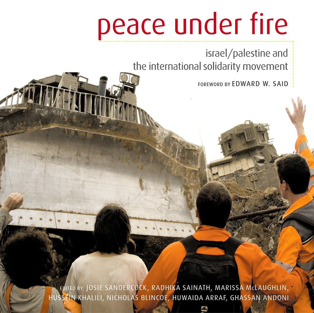 Peace Under Fire: Israel, Palestine and the International Solidarity Movement