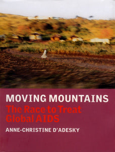 Moving Mountains: The Race to Treat Global AIDS