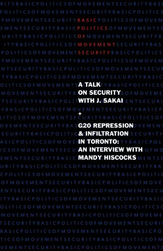 Basic Politics of Movement Security: A Talk of Security with J. Sakai & G20 Repression & Infiltration in Toronto: An Interview with Mandy Hiscocks