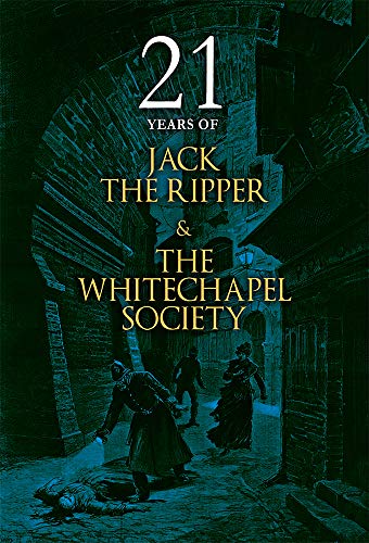 21 Years of Jack the Ripper and the Whitechapel Society