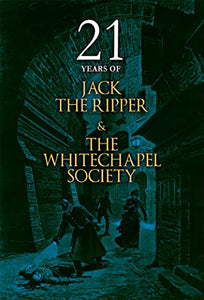 21 Years of Jack the Ripper and the Whitechapel Society