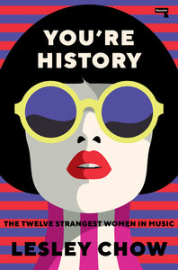 You're History: The Twelve Strangest Women in Music
