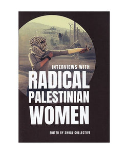 Interviews with Radical Palestinian Women