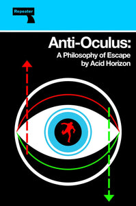Anti-Oculus: A Philosophy of Escape