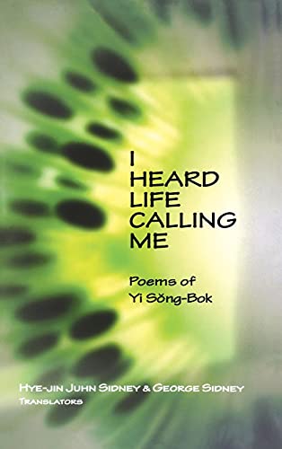 I Heard Life Calling Me: Poems of Yi Song-BOK