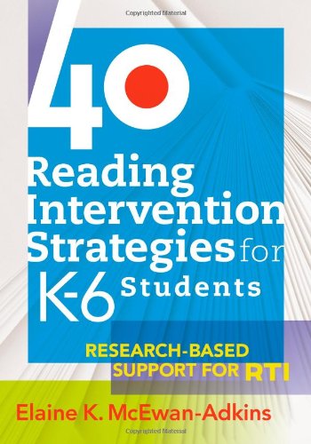 40 Reading Intervention Strategies for K6 Students: Research-Based Support for Rti