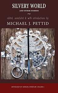 Silvery World and Other Stories: Anthology of Korean Literature