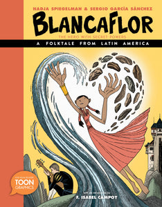 Blancaflor, The Hero with Secret Powers: A Folktale from Latin America: A TOON Graphic