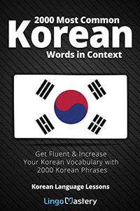 2000 Most Common Korean Words in Context: Get Fluent & Increase Your Korean Vocabulary with 2000 Korean Phrases