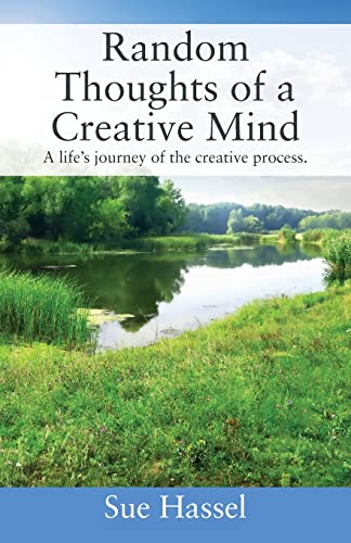 Random Thoughts of a Creative Mind: A Life's Journey of the Creative Process