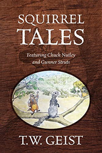 Squirrel Tales: Featuring Chuck Nutley and Gunner Struts
