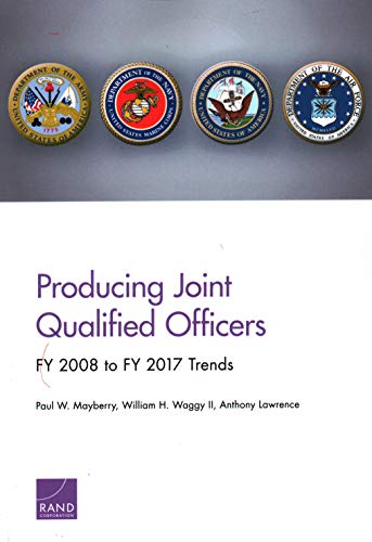 Producing Joint Qualified Officers: FY 2008 to FY 2017 Trends