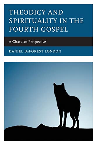 Theodicy and Spirituality in the Fourth Gospel: A Girardian Perspective