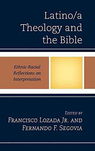 Latino/a Theology and the Bible: Ethnic-Racial Reflections on Interpretation