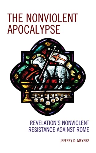 The Nonviolent Apocalypse: Revelation's Nonviolent Resistance Against Rome